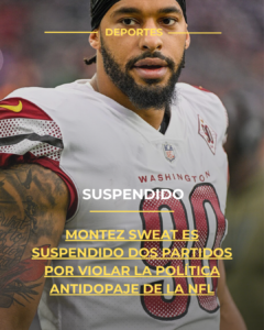 Montez Sweat es suspendido dos partidos por violar la política antidopaje de la NFL